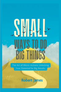 Small ways to do big things