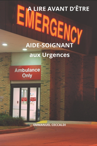A Lire Avant d'Être Aide-Soignant Aux Urgences