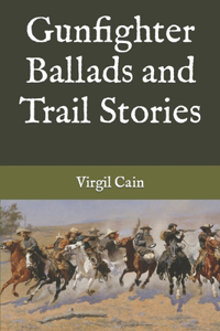 Gunfighter Ballads and Trail Stories