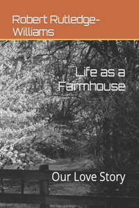 Life as a Farmhouse