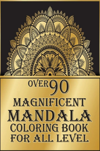 over 90 Magnificent mandala coloring book for all level