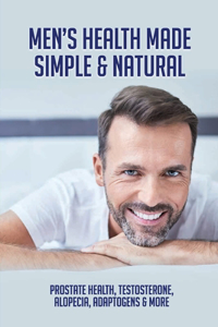 Men's Health Made Simple & Natural