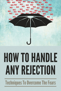 How To Handle Any Rejection