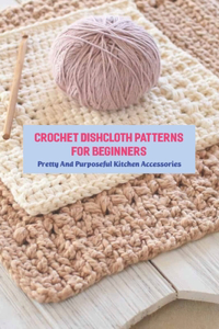 Crochet Dishcloth Patterns For Beginners