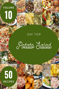 Oh! Top 50 Potato Salad Recipes Volume 10