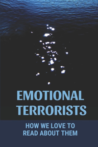 Emotional Terrorists