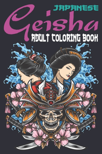 Japanese Geisha Adult Coloring Book: 65 Coloring Pages For Adults & Teens Featuring Amazing Japanese Women Drawing. Amazing Japanese Geisha Drawings For Coloring. Coloring Pages with Ja