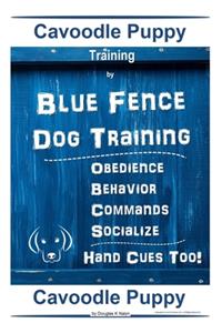 Cavoodle Puppy Training By Blue Fence Dog Training, Obedience - Behavior, Commands - Socialize, Hand Cues Too! Cavoodle Puppy