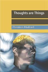 Thoughts are Things