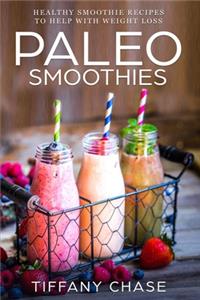 Paleo Smoothies: Healthy Smoothie Recipes to Help with Weight Loss Diet Customized
