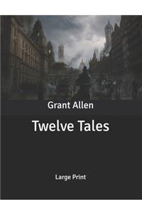 Twelve Tales