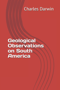Geological Observations on South America