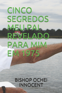 Cinco Segredos Meu Pai Revelado Para MIM Em 1975