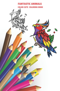 Fantastic Animals - Color Cute Coloring Book