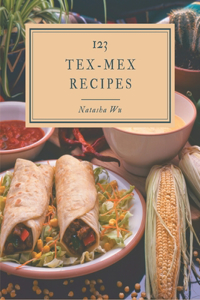 123 Tex-Mex Recipes