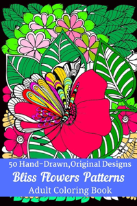 50 Hand-Drawn, Original Designs Bliss Flowers Patterns Adult Coloring Book
