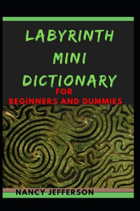 Labyrinth Mini Dictionary For Beginners and Dummies
