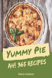 Ah! 365 Yummy Pie Recipes
