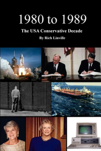 1980 to 1989 The USA Conservative Decade