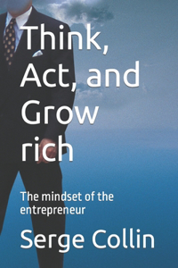 Think, Act, and Grow rich
