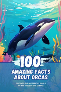 100 Amazing Facts about Orcas