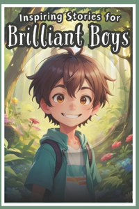 Inspiring Stories for Brilliant Boys