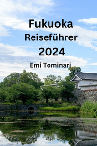 Fukuoka Reiseführer 2024