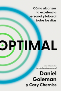 Ocómo Alcanzar La Excelencia Personal Y Laboral Todos Los Días / Optimal: How T O Sustain Personal and Organizational Excellence Every D Ay