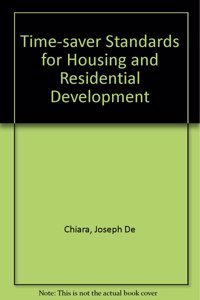 Time-saver Standards for Housing and Residential Development (Time-savers series)