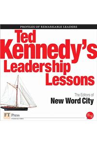 The Leadership Lessons of Ted Kennedy