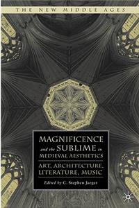 Magnificence and the Sublime in Medieval Aesthetics