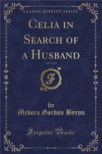 Celia in Search of a Husband, Vol. 2 of 2 (Classic Reprint)
