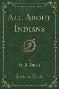 All about Indians, Vol. 2 (Classic Reprint)