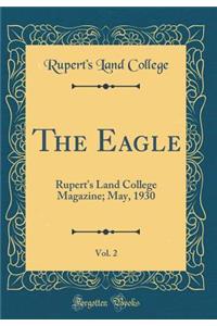 The Eagle, Vol. 2: Rupert's Land College Magazine; May, 1930 (Classic Reprint)