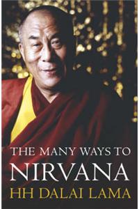 The Many Ways to Nirvana: Discourses on Right Living by HH the Dalai Lama