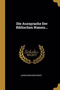 Die Aussprache Der Biblischen Namen...