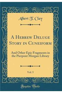 A Hebrew Deluge Story in Cuneiform, Vol. 5
