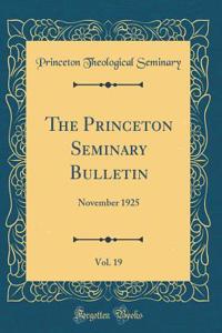 The Princeton Seminary Bulletin, Vol. 19: November 1925 (Classic Reprint)