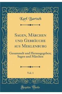 Sagen, MÃ¤rchen Und GebrÃ¤uche Aus Meklenburg, Vol. 1: Gesammelt Und Herausgegeben; Sagen Und MÃ¤rchen (Classic Reprint)