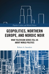 Geopolitics, Northern Europe, and Nordic Noir