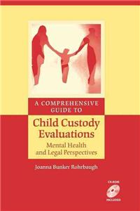 A Comprehensive Guide to Child Custody Evaluations: Mental Health and Legal Perspectives