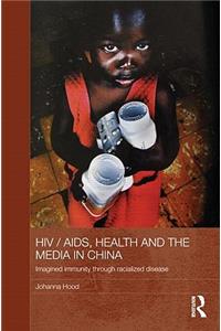 Hiv/Aids, Health and the Media in China