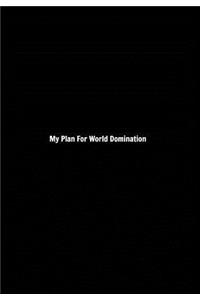 My Plan For World Domination