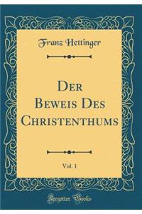 Der Beweis Des Christenthums, Vol. 1 (Classic Reprint)