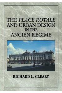 The Place Royale and Urban Design in the Ancien Régime