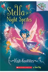 Knit-Knotters: A Branches Book (Stella and the Night Sprites #1), 1