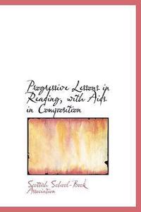 Progressive Lessons in Reading, with AIDS in Composition
