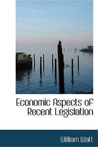 Economic Aspects of Recent Legislation