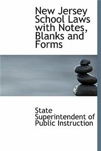 New Jersey School Laws with Notes, Blanks and Forms