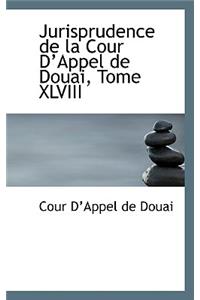 Jurisprudence de La Cour D Appel de Douai, Tome XLVIII